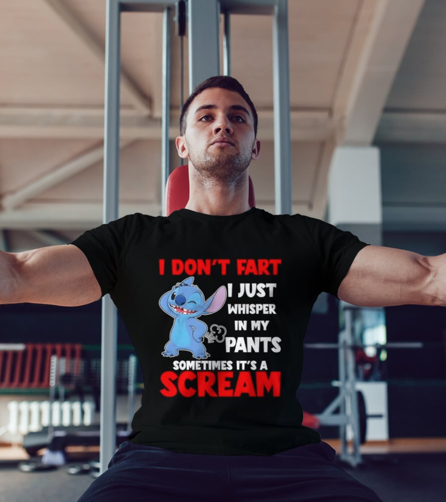 Stitch I Don't Fart I Just Whisper In My Pants Sometimes It's A Scream T-Shirt