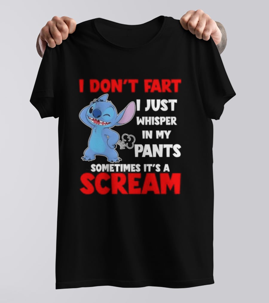 Stitch I Don't Fart I Just Whisper In My Pants Sometimes It's A Scream T-Shirt