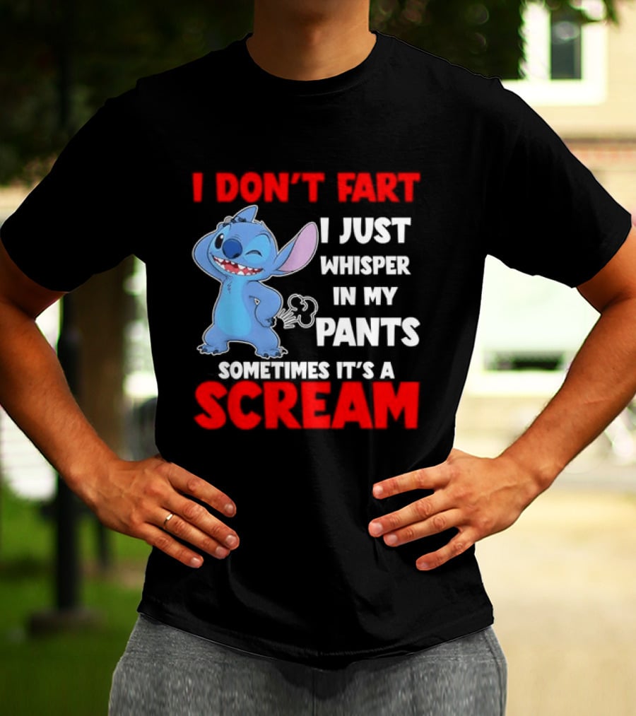 Stitch I Don't Fart I Just Whisper In My Pants Sometimes It's A Scream T-Shirt