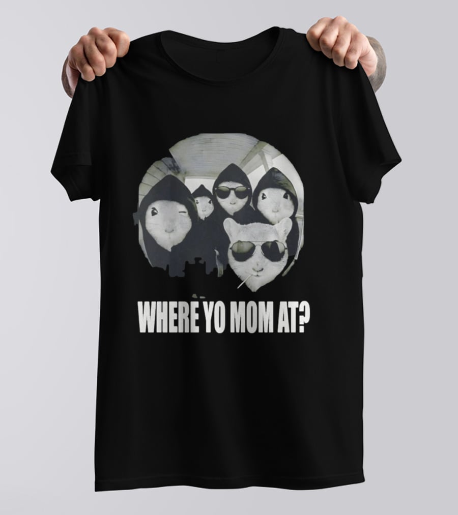 Streetwear Collection Hooded Rodents Where Yo Mom At T-Shirt