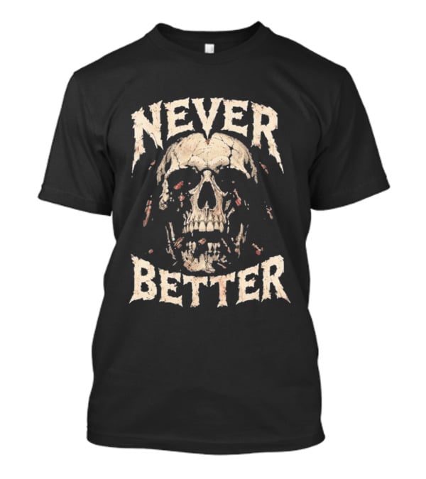 Never Better Skull Distressed Cockroach T-Shirt