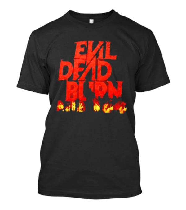 Evil Dead Burn Ash Williams Horror Movie Franchise Flames T-Shirt