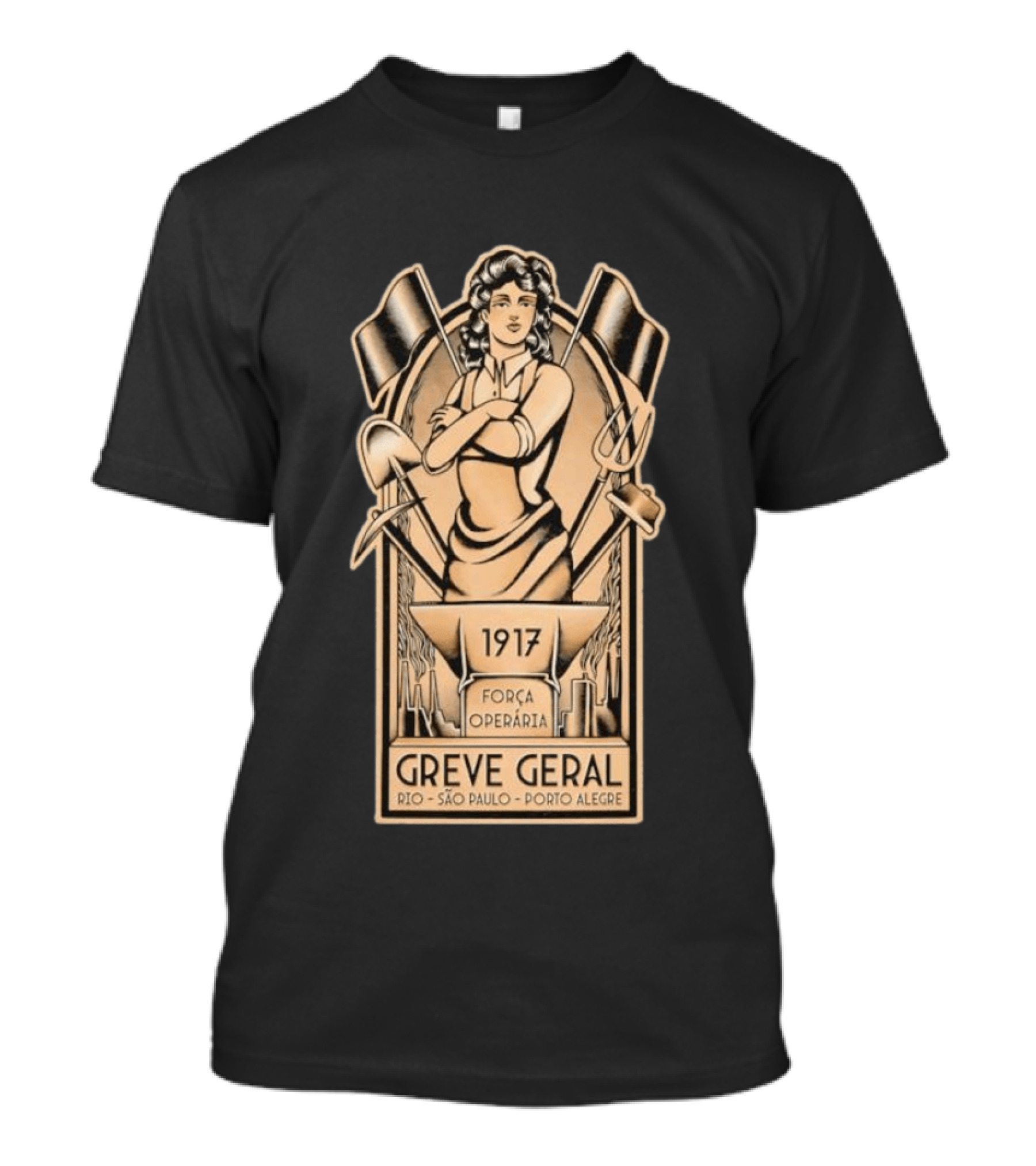 Greve Geral 1917 Força Operária Rio São Paulo Porto Alegre T-Shirt