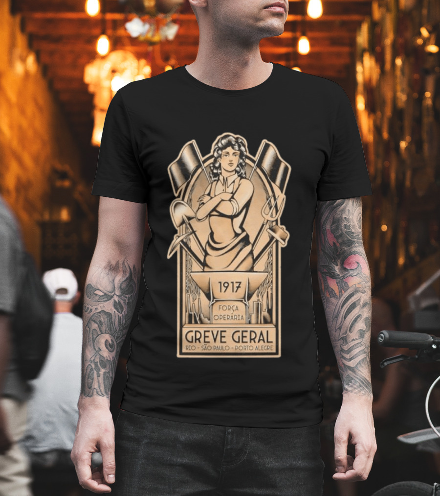 Greve Geral 1917 Força Operária Rio São Paulo Porto Alegre T-Shirt