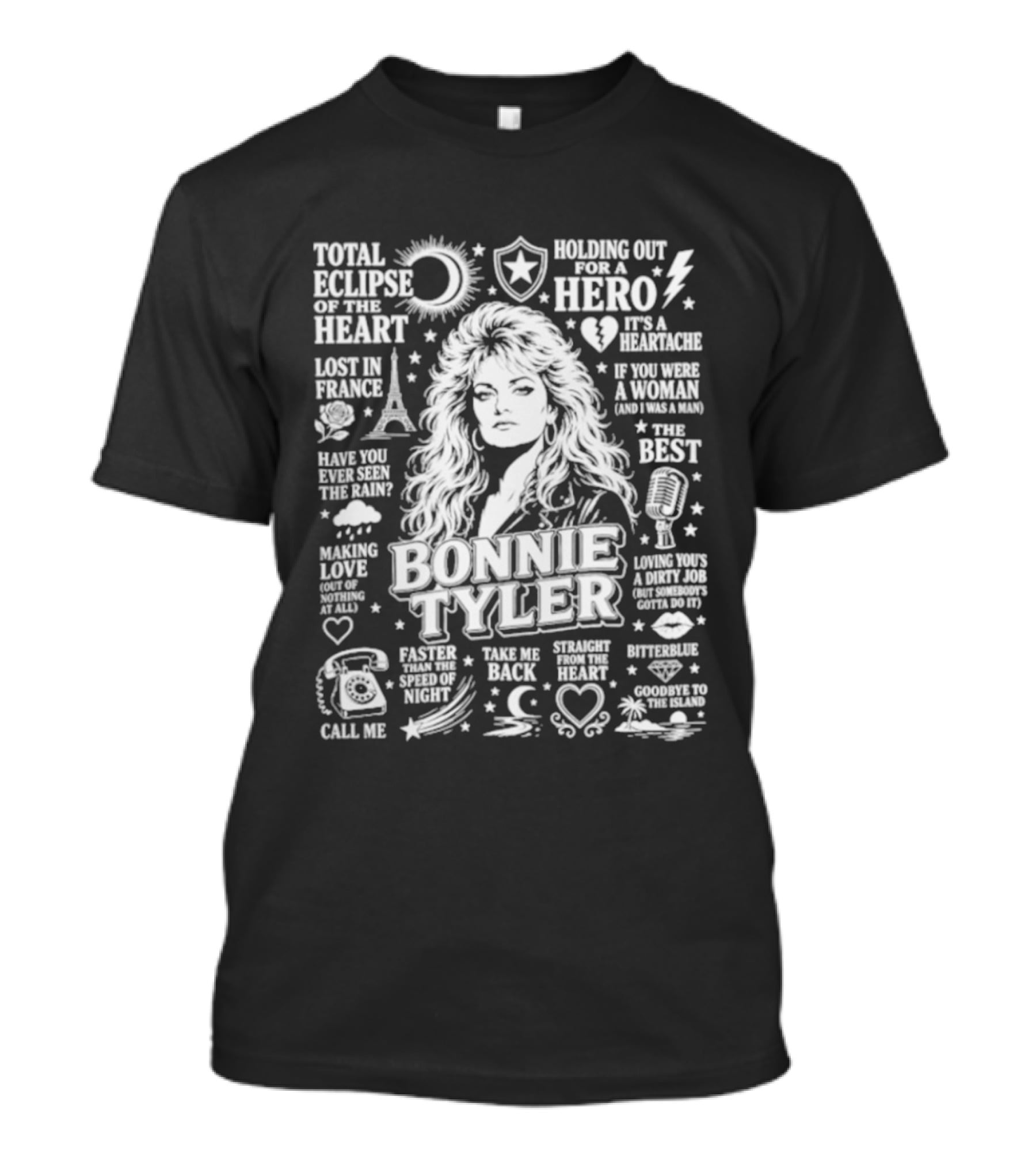Bonnie Tyler Total Eclipse Of The Heart Holding Out For A Hero Call Me Have You Ever Seen The Rain If You Were A Woman And I Was A Man Lost In France T-Shirt