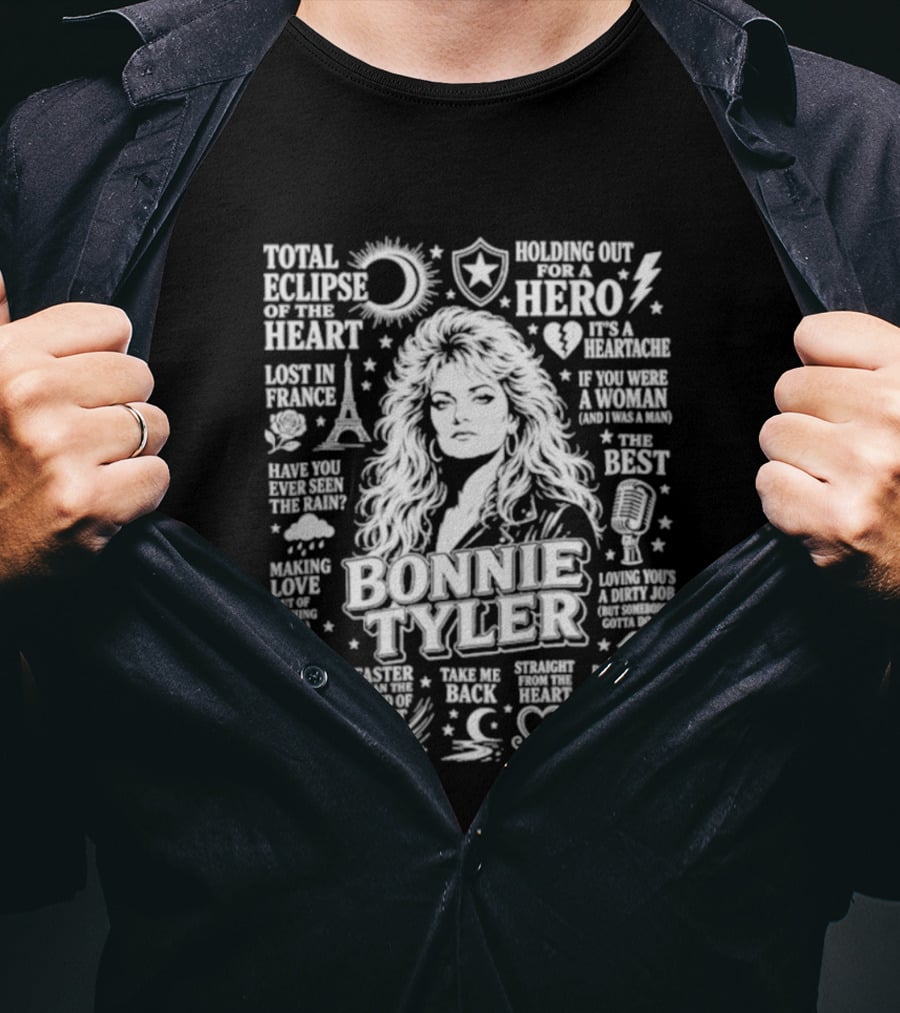 Bonnie Tyler Total Eclipse Of The Heart Holding Out For A Hero Call Me Have You Ever Seen The Rain If You Were A Woman And I Was A Man Lost In France T-Shirt