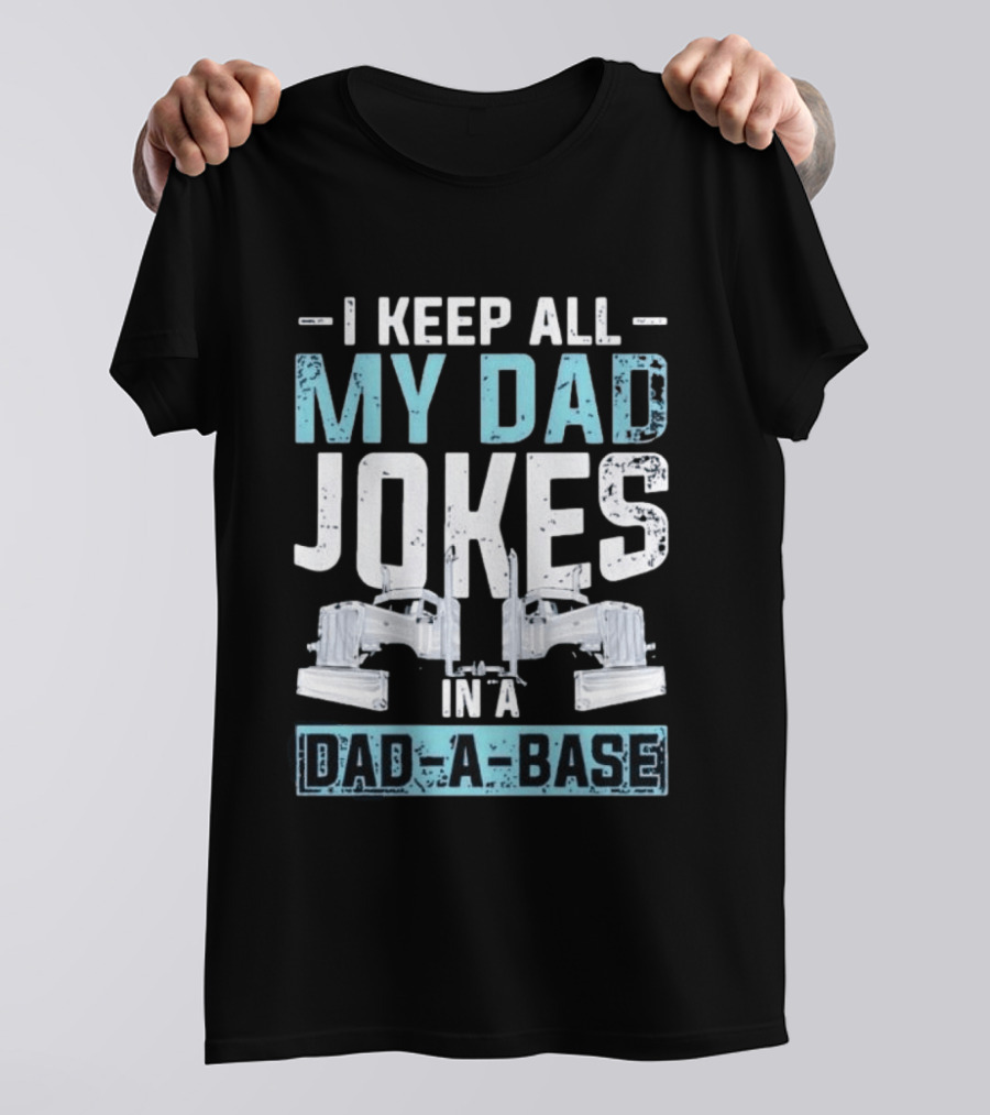 I Keep All My Dad Jokes In A Dad A Base Wrench Automotive Mechanic Humor T-Shirt