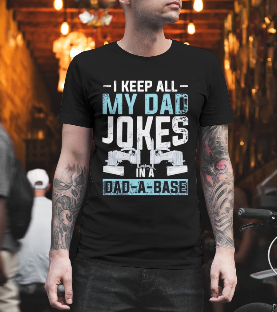 I Keep All My Dad Jokes In A Dad A Base Wrench Automotive Mechanic Humor T-Shirt