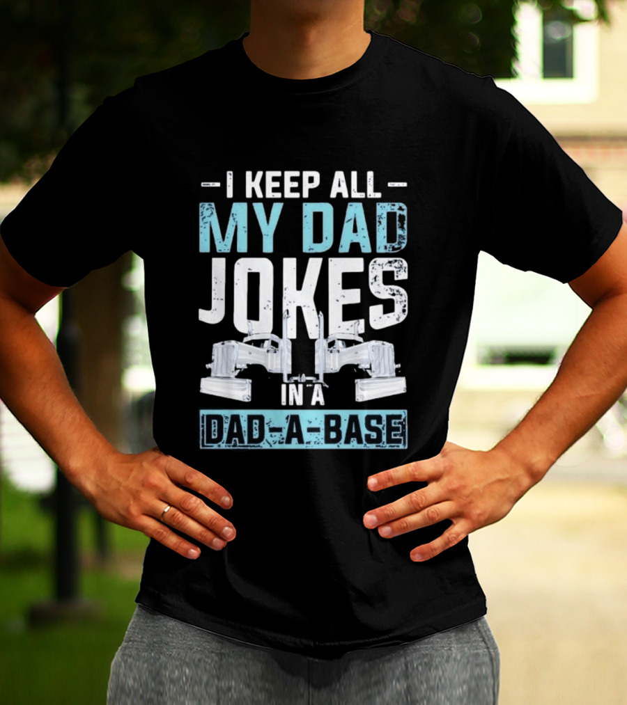 I Keep All My Dad Jokes In A Dad A Base Wrench Automotive Mechanic Humor T-Shirt