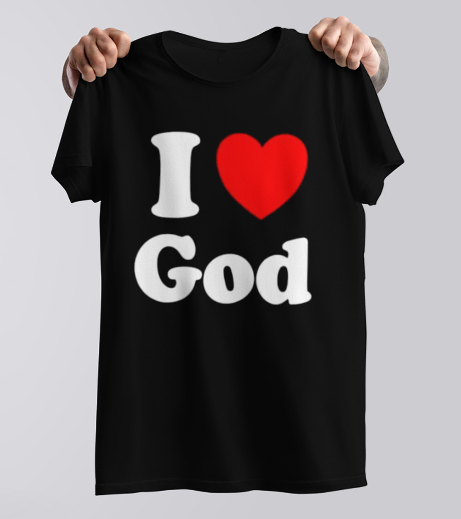 I Love God Religious Christian Spiritual Faith T-Shirt