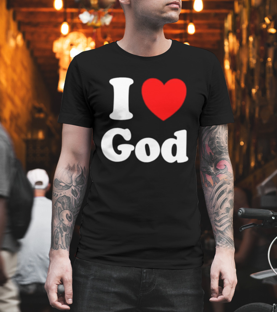I Love God Religious Christian Spiritual Faith T-Shirt