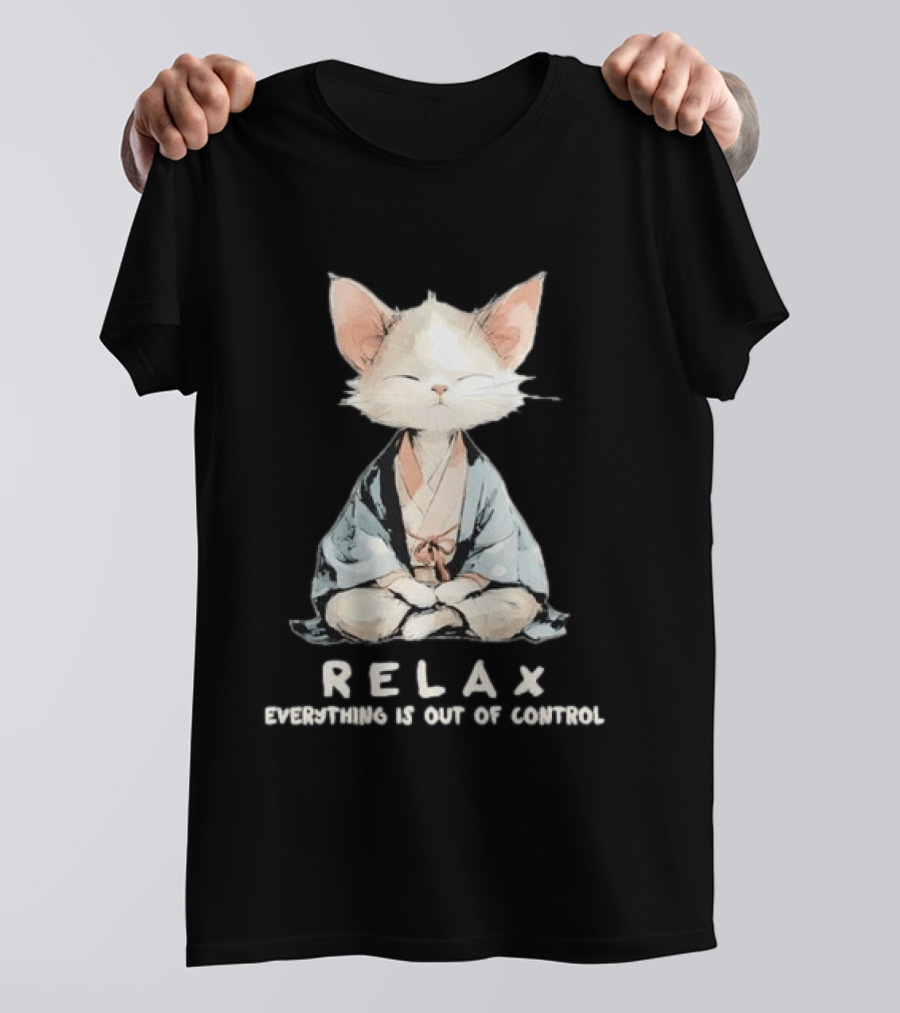 Relax Everything Is Out Of Control Meditating Cat Zen Vibes T-Shirt