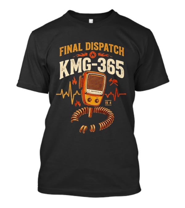 Final Dispatch KMG 365 Motorola Radio T-Shirt