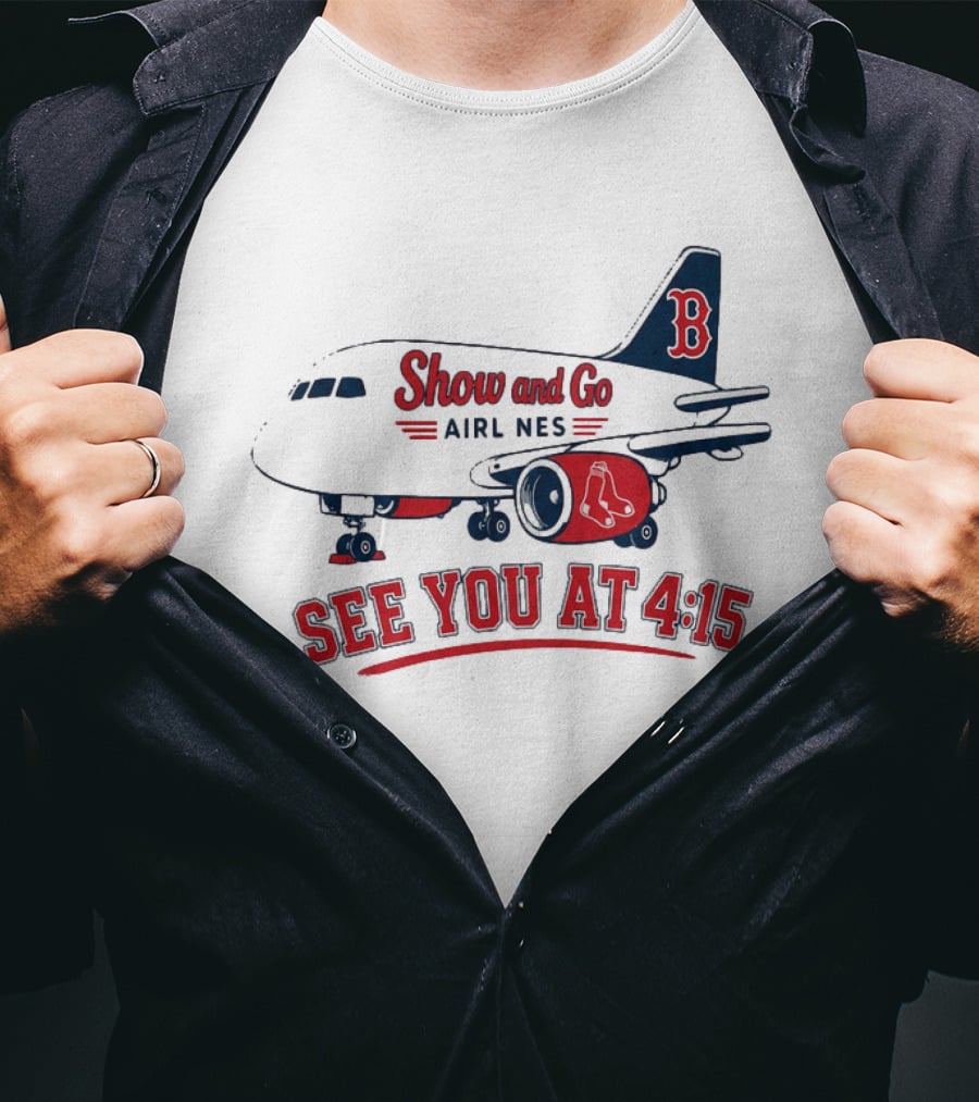 Boston Red Sox Show And Go Airlines See You At 4:15 Retro Sports Fan T-Shirt