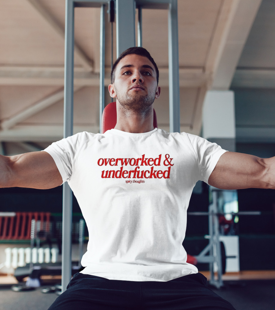 Overworked And Underfucked Spicy Thoughts Sarcastic Humor Red T-Shirt