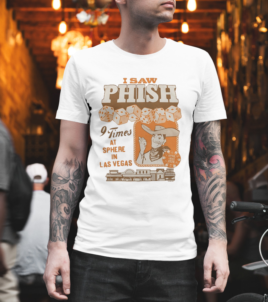 I Saw Phish 9 Times At Sphere In Las Vegas April May 2026 Cowboy Dice Casino T-Shirt
