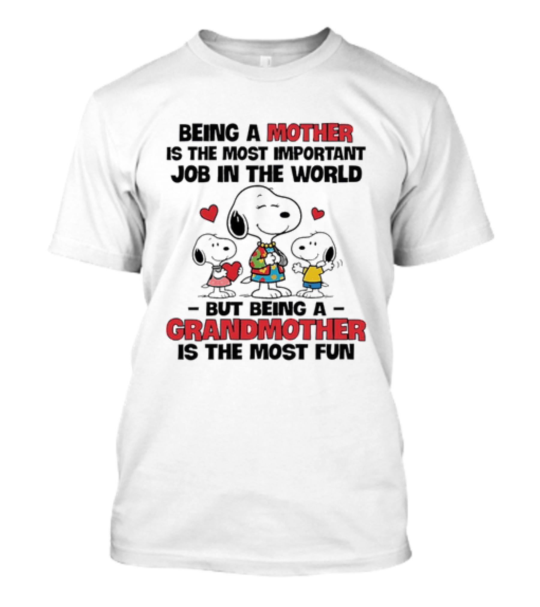 Snoopy Being A Mother Is The Most Important Job In The World But Being A Grandmother Is The Most Fun T-Shirt