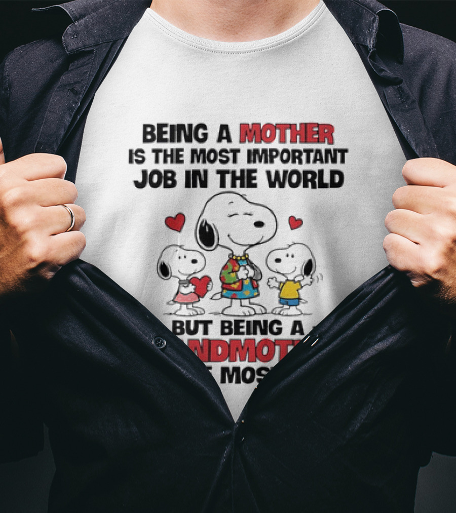 Snoopy Being A Mother Is The Most Important Job In The World But Being A Grandmother Is The Most Fun T-Shirt