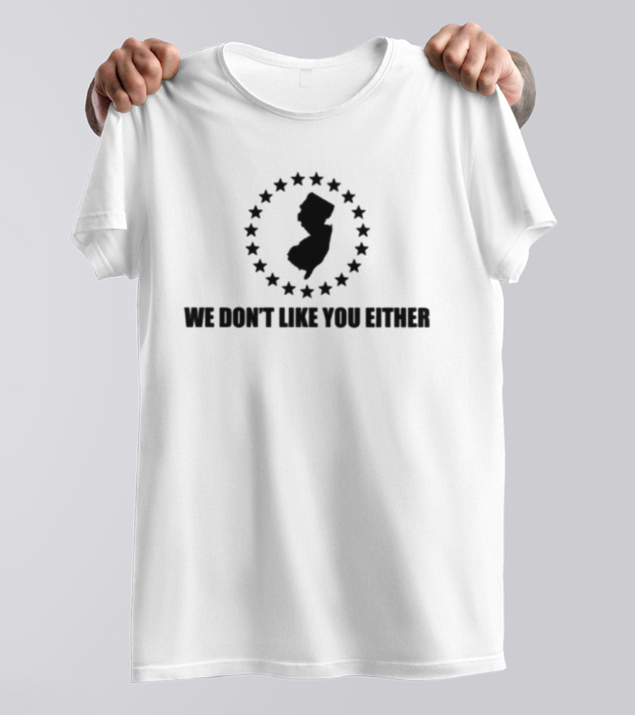 New Jersey State Map Surrounded By Stars We Don't Like You Either T-Shirt
