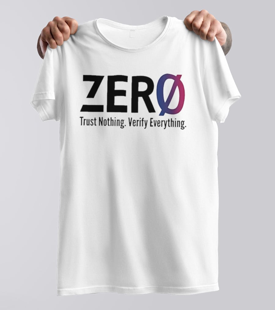 Original Zero Trust Nothing Verify Everything Zero With Distinct Gradient Ø T-Shirt
