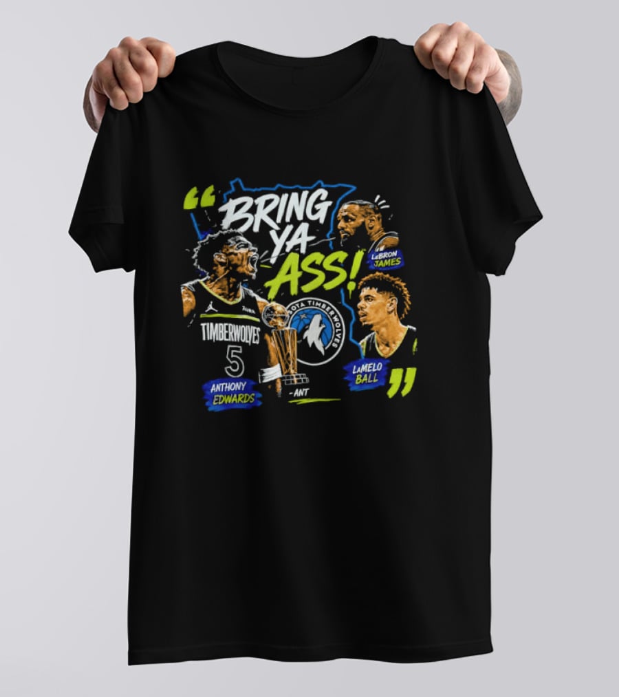 Anthony Edwards LeBron James LaMelo Ball Minnesota Timberwolves Bring Ya Ass Basketball NBA 2026 T-Shirt