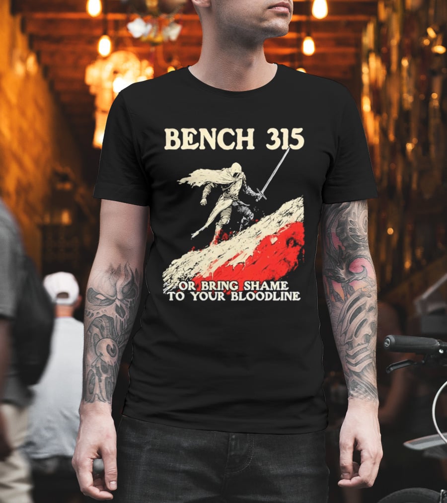 Bench 315 Warrior Challenge Legendary Bloodline Honor T-Shirt