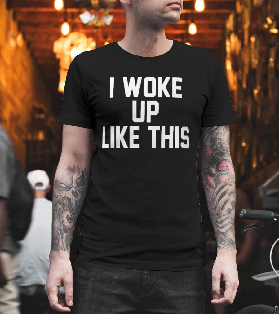 I Woke Up Like This Athletic Bold Block Letters T-Shirt