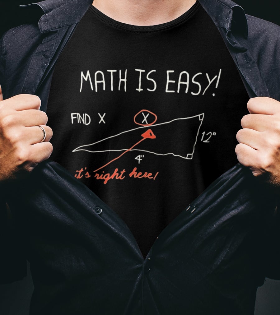 Math Is Easy Find X It's Right Here Geometry Triangle T-Shirt
