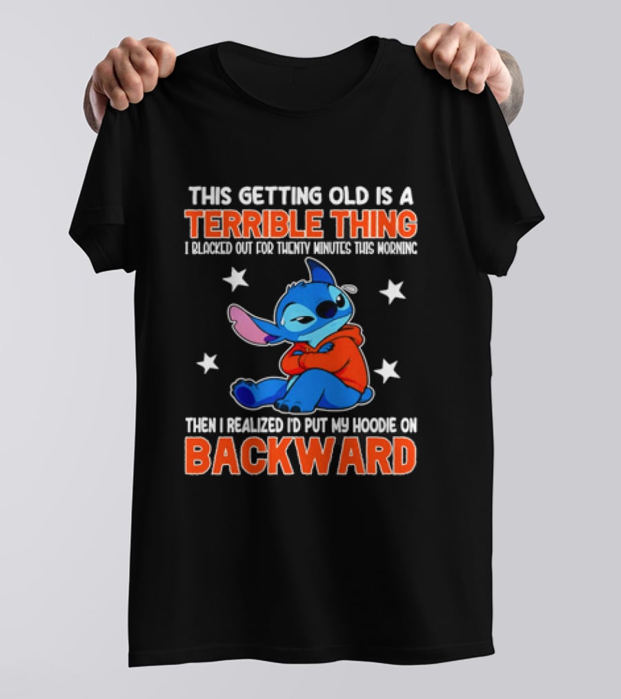 Stitch This Getting Old Is A Terrible Thing I Blacked Out Then I Realized To Put My Underwear On Backward T-Shirt