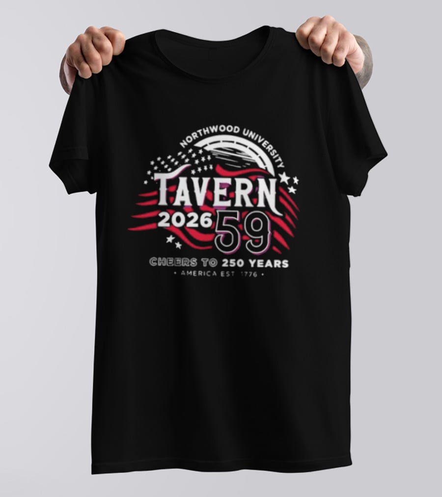 Northwood University Tavern 59 Celebrating America 250 Years 2026 Est 1776 T-Shirt