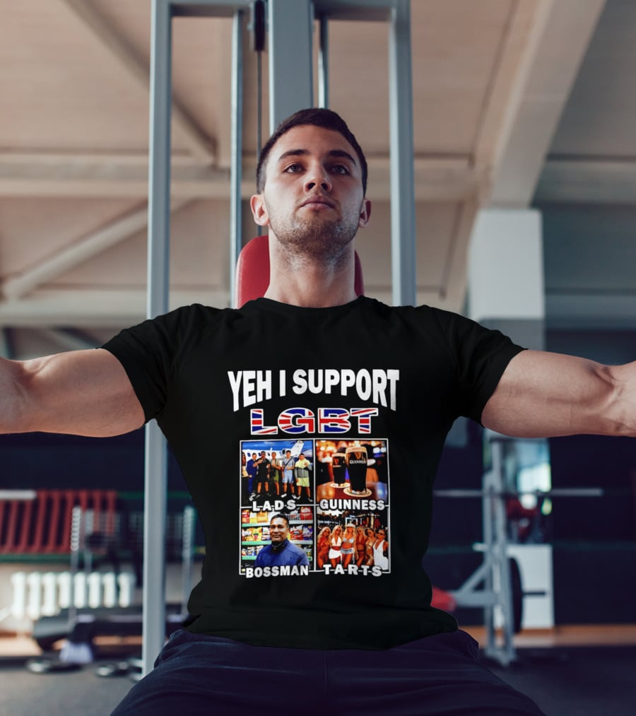 Yeh I Support LGBT Lads Guinness Bossman Tarts T-Shirt