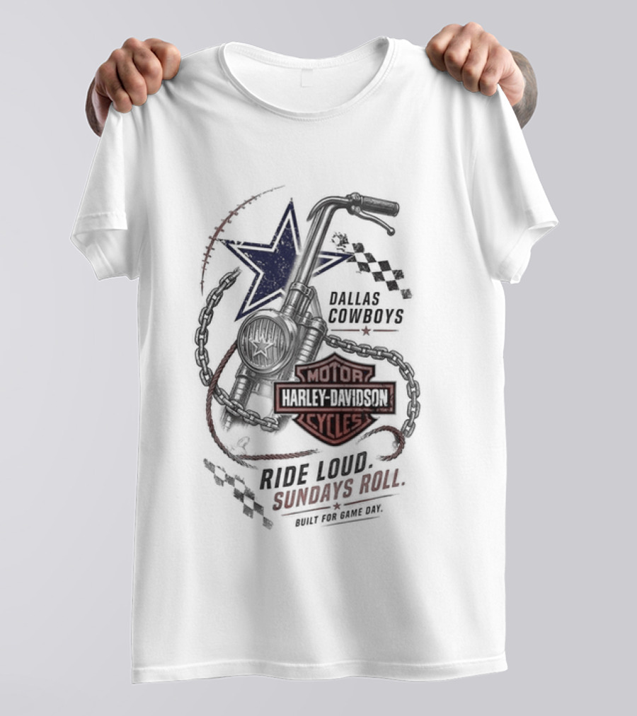 Dallas Cowboys Harley Davidson Motorcycles Ride Loud Sundays Roll Built For Game Day T-Shirt