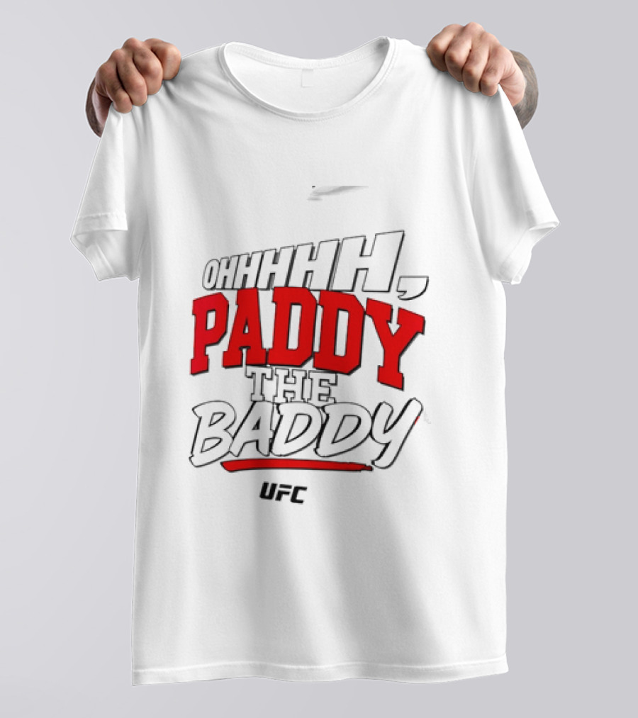 Ohhhh Paddy The Baddy UFC MMA T-Shirt