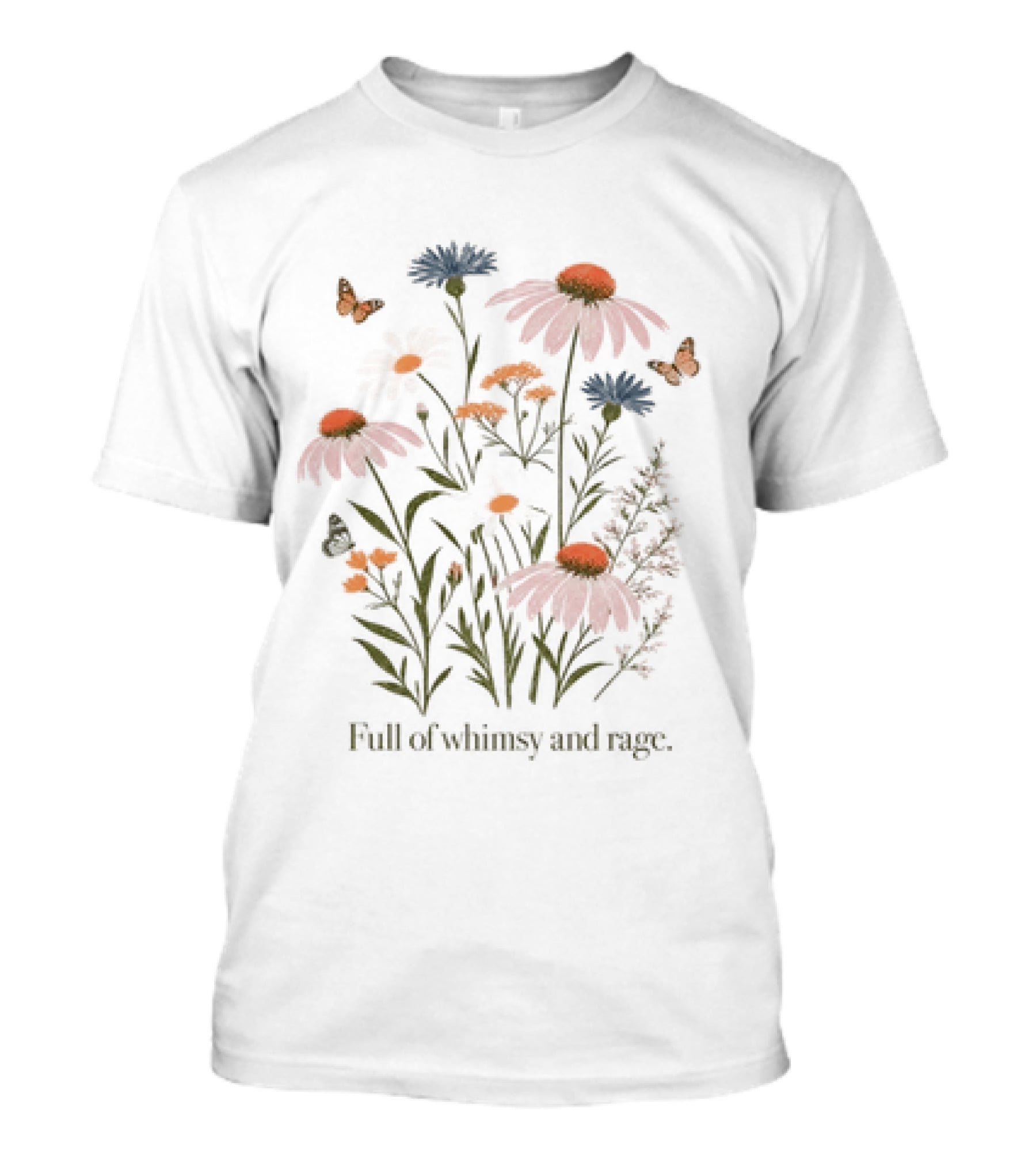 Full Of Whimsy And Rage Colorful Floral Botanical Butterflies And Wildflowers T-Shirt