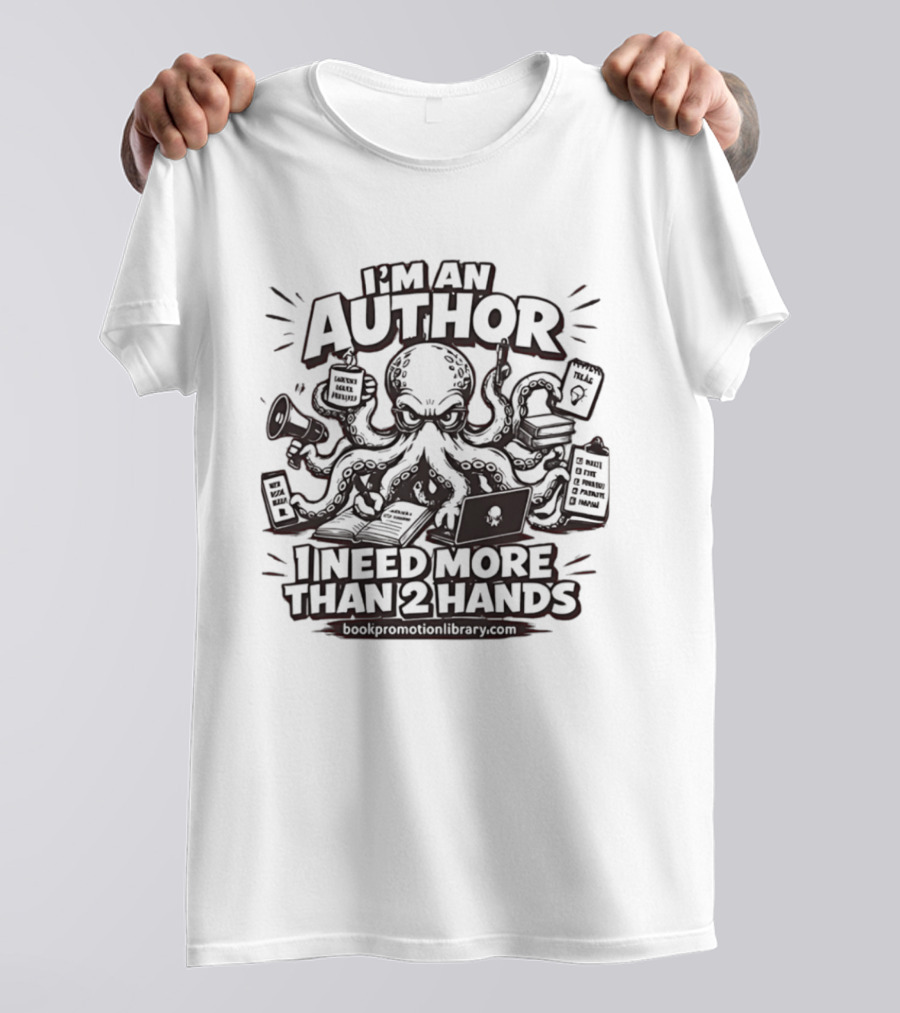 I’m An Author I Need More Than 2 Hands Octopus Writer T-Shirt