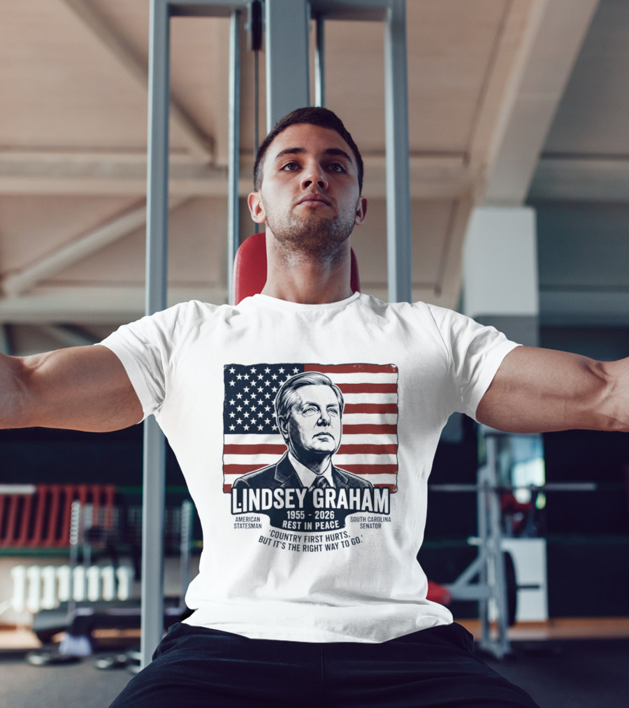 Lindsey Graham American Statesman South Carolina Senator 1955 To 2026 Rest In Peace 'Country First Hurts But It's The Right Way To Go T-Shirt