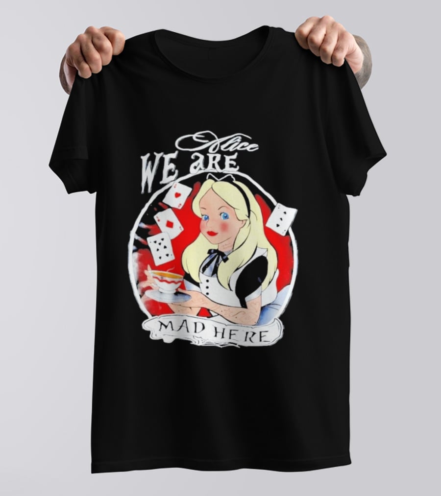 Alice We Are Mad Here Playing Cards Tea Party T-Shirt