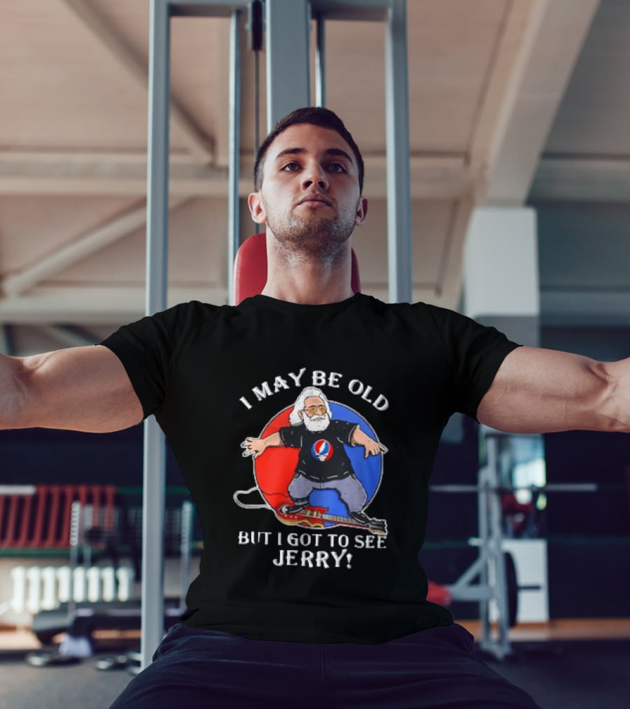 Grateful Dead I May Be Old But I Got To See Jerry Iconic Dancing Bear T-Shirt