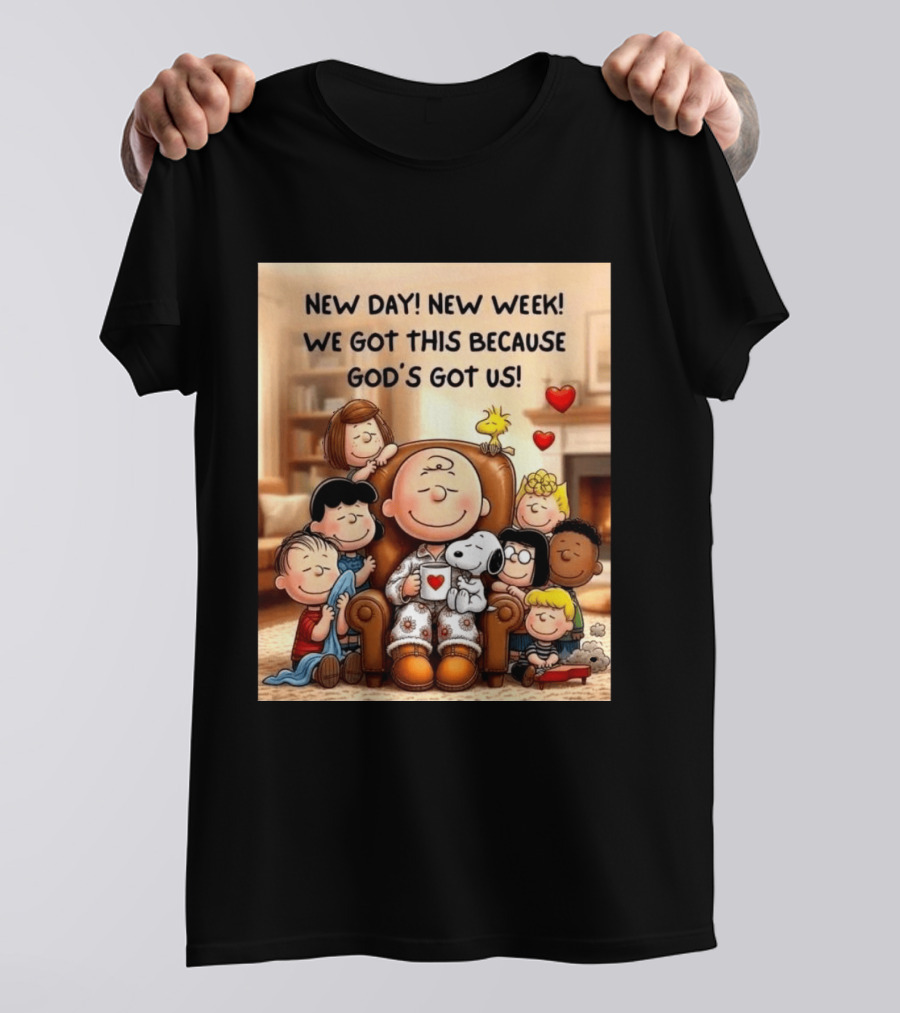 Peanuts New Day New Week Motivation Charlie Brown Snoopy Woodstock God's Got Us T-Shirt