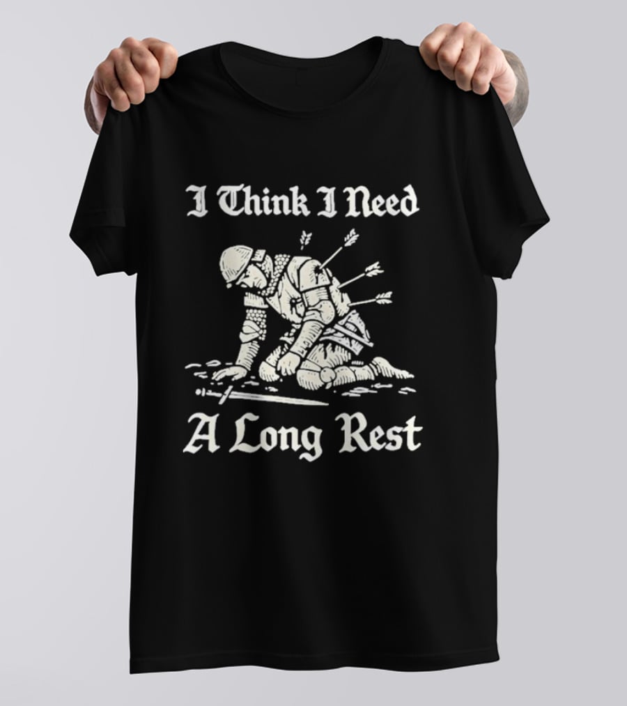I Think I Need A Long Rest Knight Medieval Humor T-Shirt