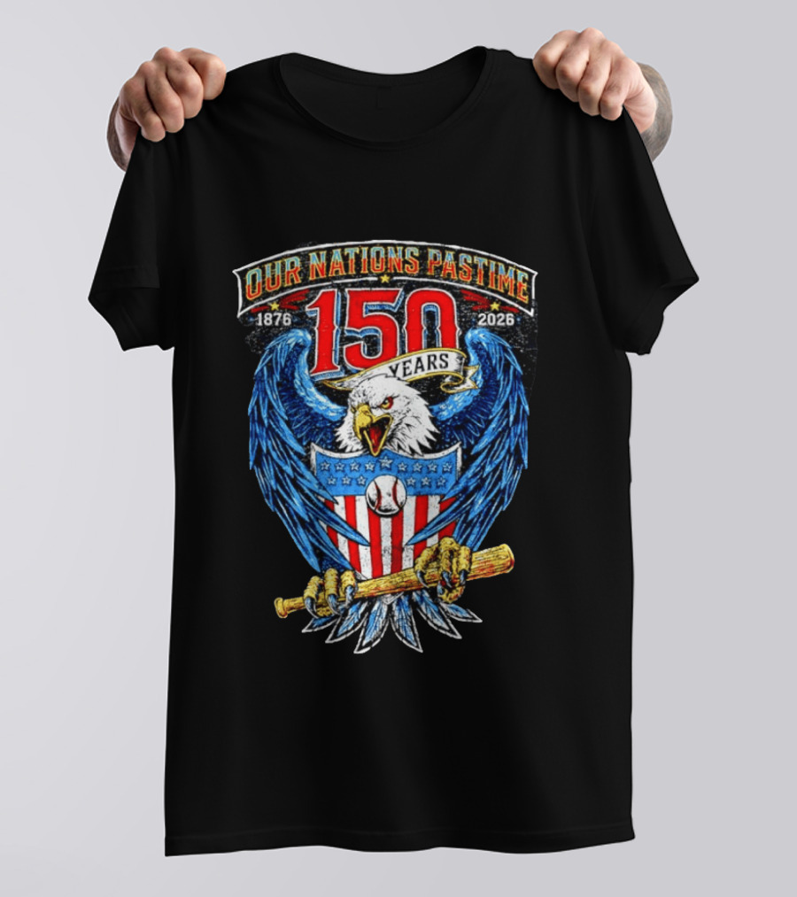 Our Nations Pastime 150 Years 1876 2026 American Eagle Major League Baseball T-Shirt