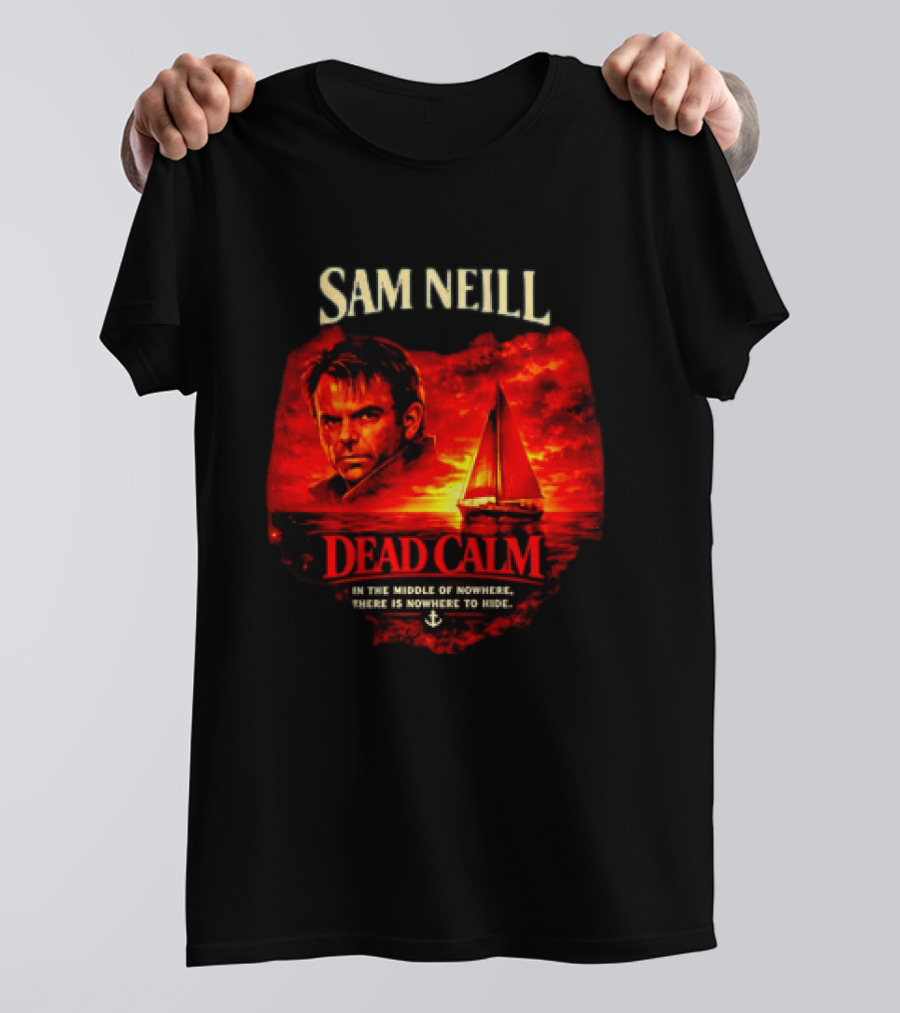 Sam Neill Dead Calm In The Middle Of Nowhere T-Shirt