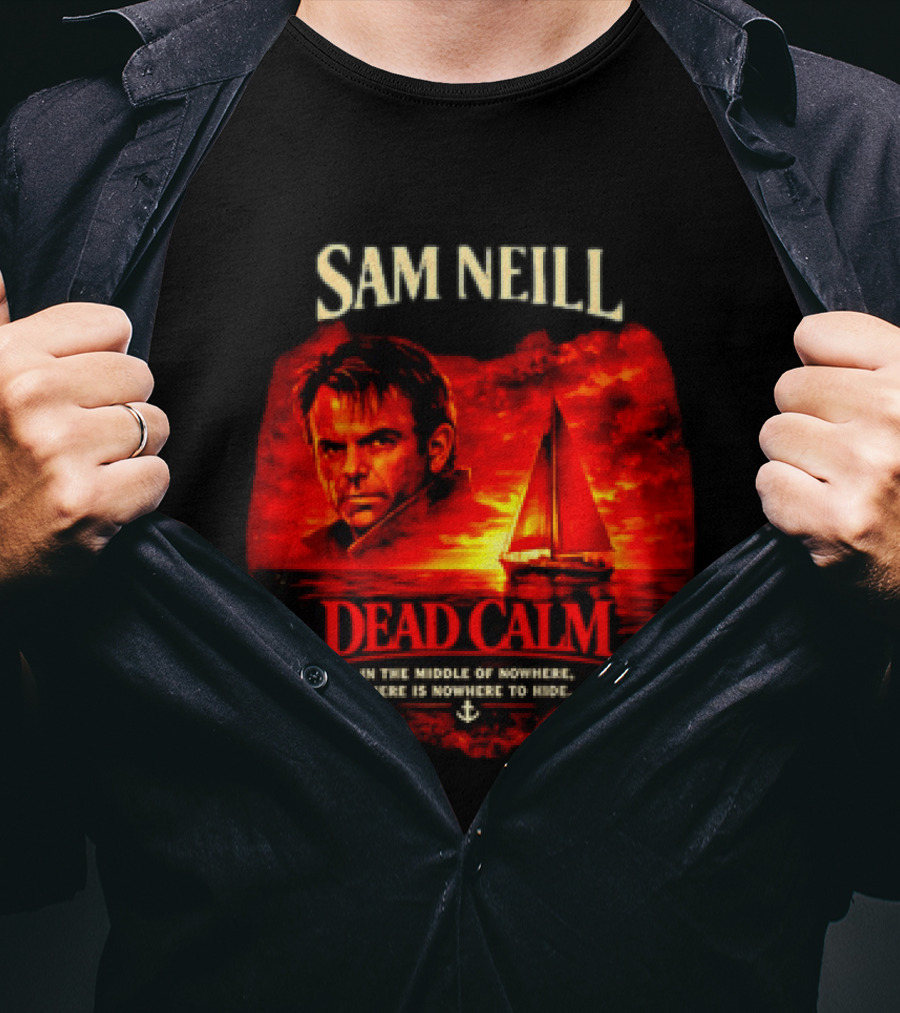 Sam Neill Dead Calm In The Middle Of Nowhere T-Shirt