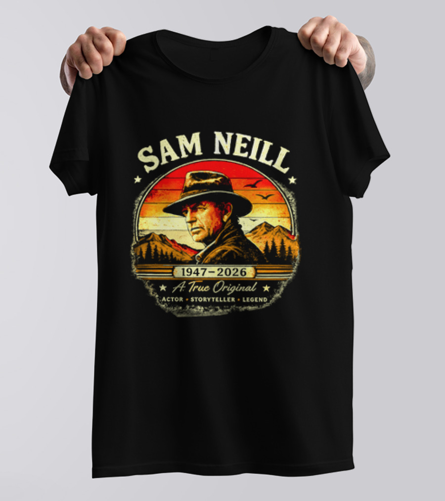 Sam Neill 1947 2026 A True Original Actor Storyteller Legend T-Shirt