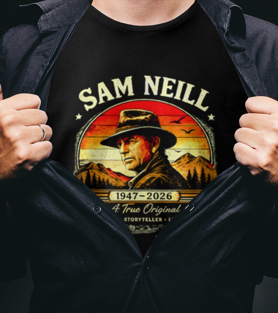 Sam Neill 1947 2026 A True Original Actor Storyteller Legend T-Shirt