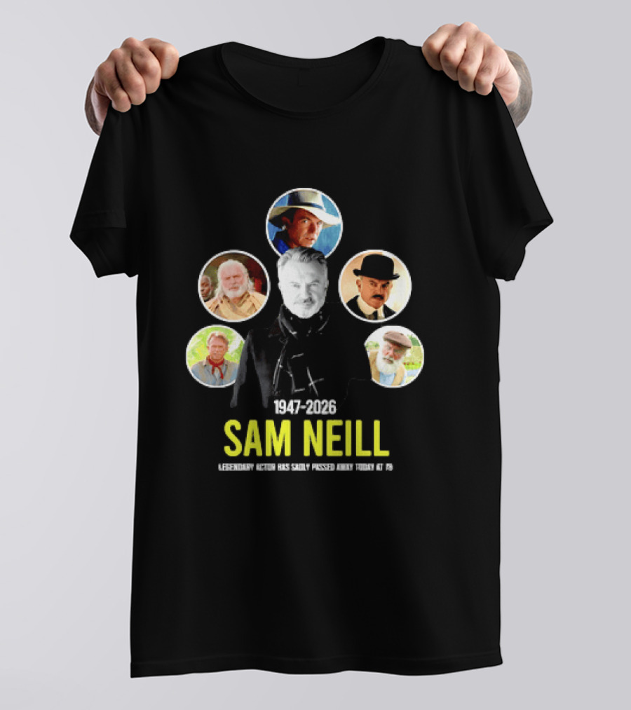 Sam Neill 1947 2026 Celebrating Memorable Roles Of Legendary Actor T-Shirt
