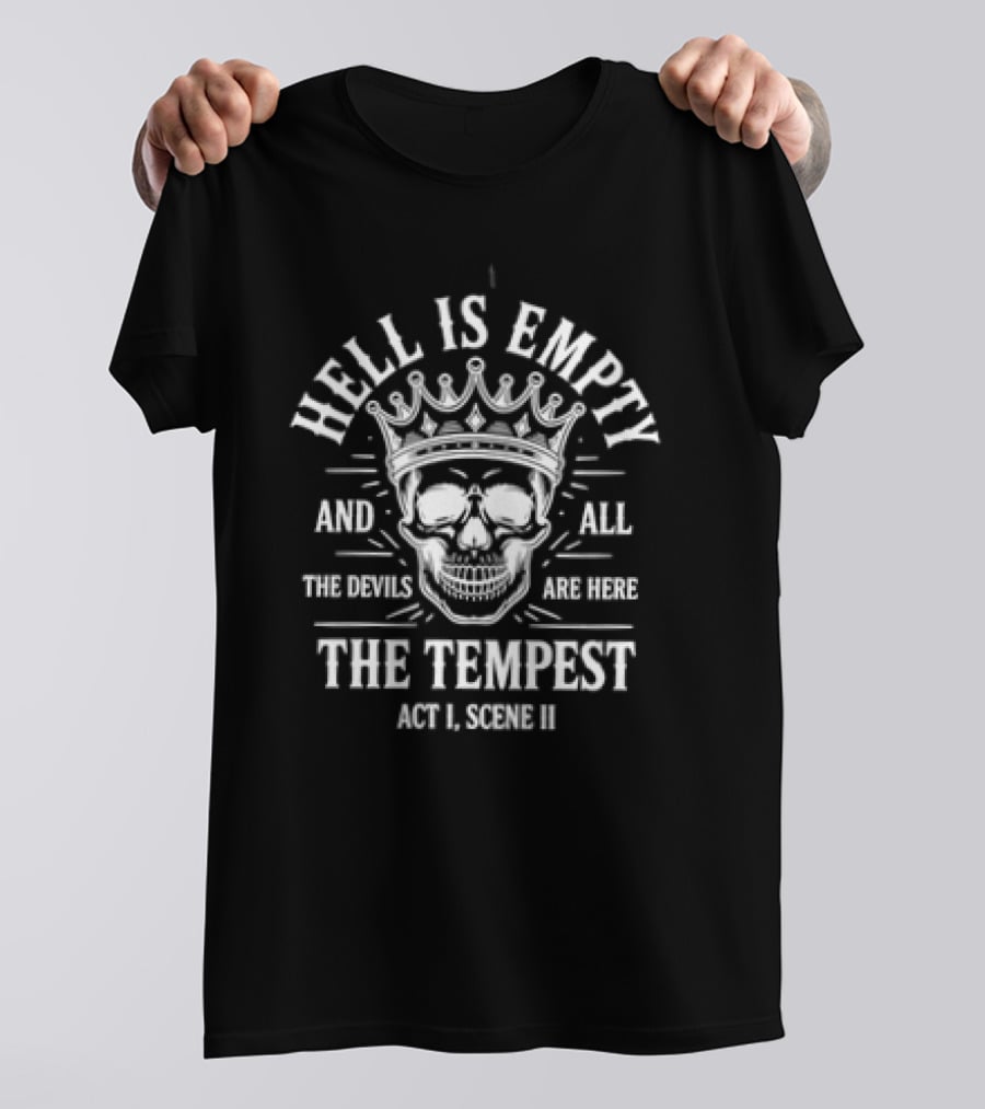 Hell Is Empty And All The Devils Are Here Skull The Tempest Act 1 Scene 3 T-Shirt