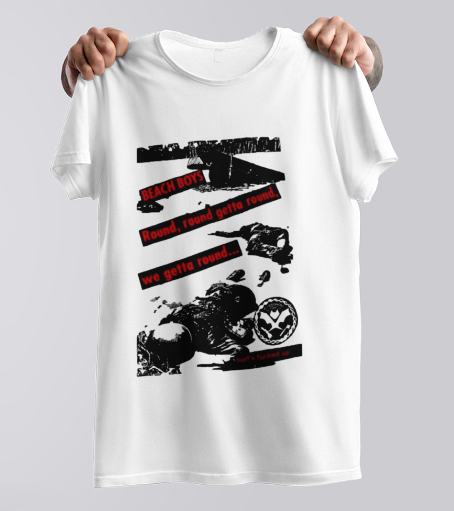 Beach Boys Round Round Getta Round We Getta Round Surf's Fucked Up T-Shirt