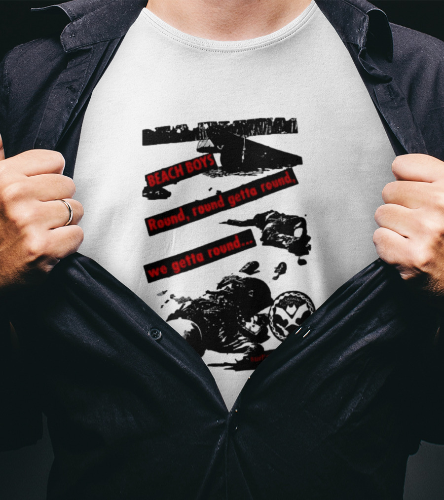 Beach Boys Round Round Getta Round We Getta Round Surf's Fucked Up T-Shirt