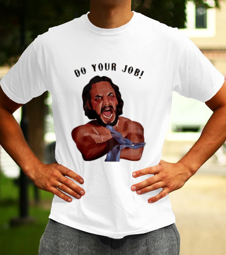 Blood In Blood Out Do Your Job Motivational Scene Expression T-Shirt